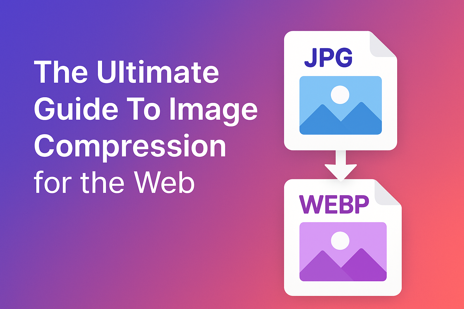 Blog post image for The Ultimate Guide to Image Compression for the Web